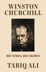 Winston Churchill: His Times, His Crimes kaina ir informacija | Istorinės knygos | pigu.lt