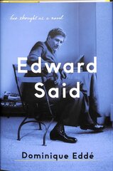 Edward Said: His Thought as a Novel цена и информация | Биографии, автобиографии, мемуары | pigu.lt