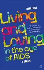 Living and Loving in the Age of AIDS: A memoir 0th New edition цена и информация | Биографии, автобиографии, мемуары | pigu.lt