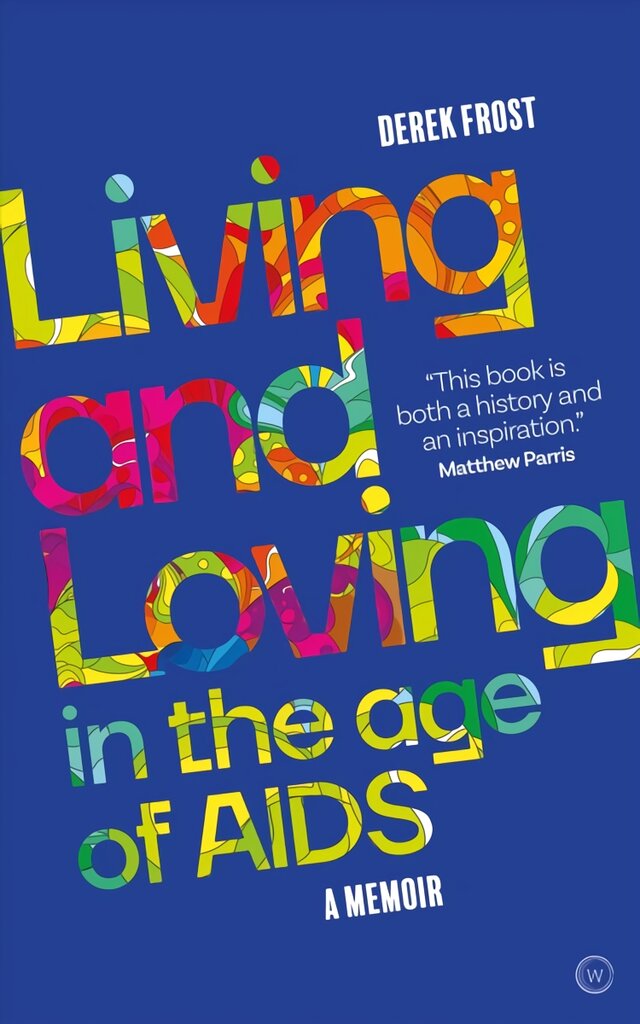 Living and Loving in the Age of AIDS: A memoir 0th New edition kaina ir informacija | Biografijos, autobiografijos, memuarai | pigu.lt