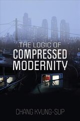 Logic of Compressed Modernity kaina ir informacija | Socialinių mokslų knygos | pigu.lt