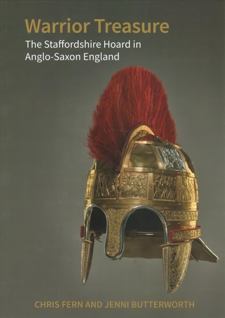 Warrior Treasure: The Staffordshire Hoard in Anglo-Saxon England kaina ir informacija | Istorinės knygos | pigu.lt