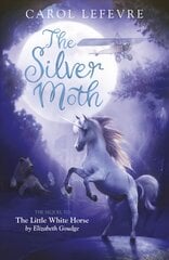 Silver Moth: Sequel to The Little White Horse New edition kaina ir informacija | Knygos paaugliams ir jaunimui | pigu.lt