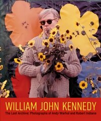 William John Kennedy: The Lost Archive: Photographs of Andy Warhol and Robert Indiana цена и информация | Книги по фотографии | pigu.lt