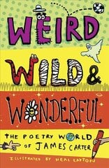 Weird, Wild & Wonderful: The Poetry World of James Carter цена и информация | Книги для подростков  | pigu.lt