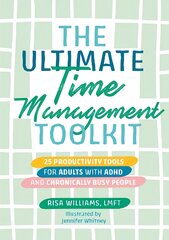 Ultimate Time Management Toolkit: 25 Productivity Tools for Adults with Adhd and Chronically Busy People Illustrated edition kaina ir informacija | Saviugdos knygos | pigu.lt