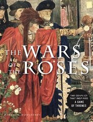 Wars of the Roses: The conflict that inspired Game of Thrones kaina ir informacija | Istorinės knygos | pigu.lt