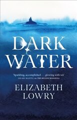 Dark Water: Longlisted for the Walter Scott Prize for Historical Fiction kaina ir informacija | Fantastinės, mistinės knygos | pigu.lt