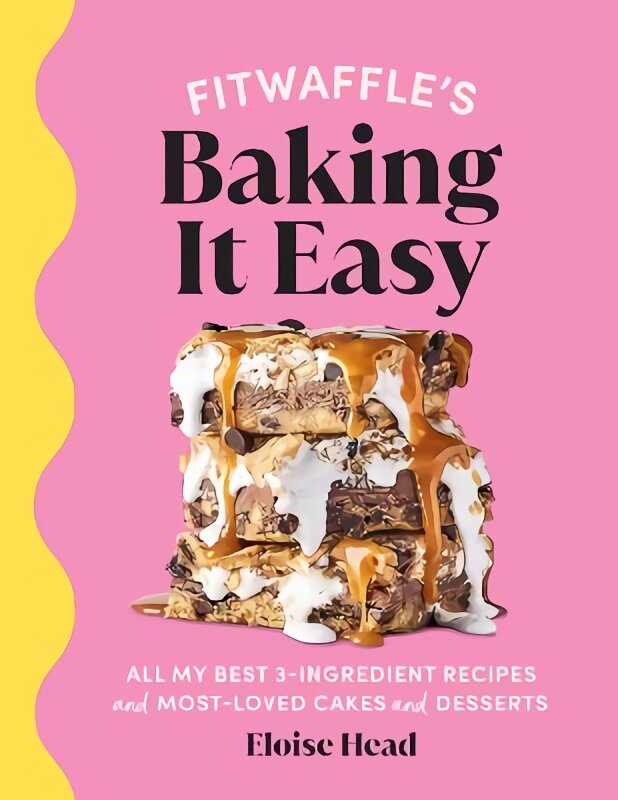 Fitwaffle's Baking It Easy: All my best 3-ingredient recipes and most-loved cakes and desserts. THE SUNDAY TIMES BESTSELLER kaina ir informacija | Receptų knygos | pigu.lt