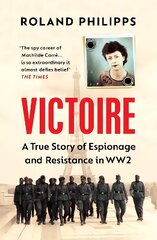 Victoire: A True Story of Espionage and Resistance in WW2 kaina ir informacija | Biografijos, autobiografijos, memuarai | pigu.lt