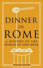 Dinner in Rome: A History of the World in One Meal kaina ir informacija | Istorinės knygos | pigu.lt