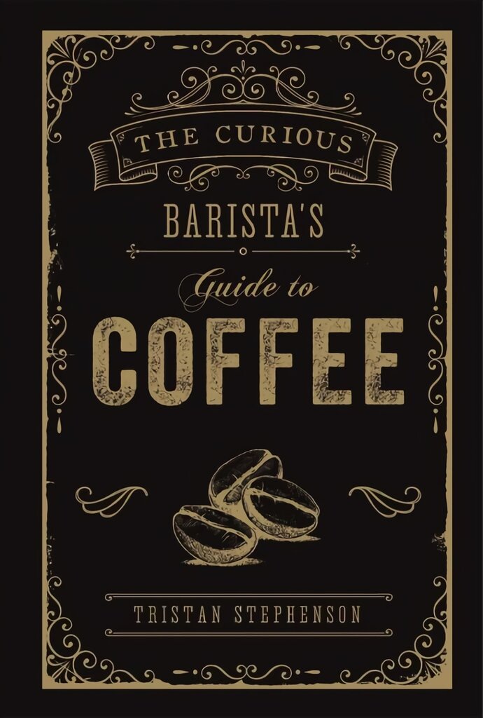 Curious Barista's Guide to Coffee kaina ir informacija | Receptų knygos | pigu.lt