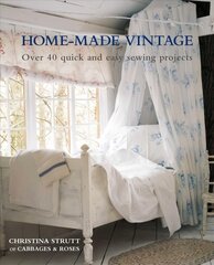 Home-Made Vintage: Over 40 Quick and Easy Sewing Projects цена и информация | Книги о питании и здоровом образе жизни | pigu.lt