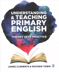 Understanding and Teaching Primary English: Theory Into Practice цена и информация | Книги для подростков  | pigu.lt