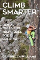 Climb Smarter: Mental Skills and Techniques for Climbing цена и информация | Книги о питании и здоровом образе жизни | pigu.lt