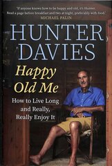 Happy Old Me: How to Live A Long Life, and Really Enjoy It цена и информация | Биографии, автобиографии, мемуары | pigu.lt