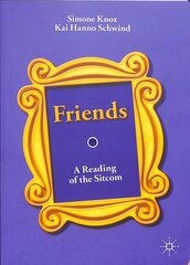 Friends: A Reading of the Sitcom 1st ed. 2019 цена и информация | Книги по социальным наукам | pigu.lt