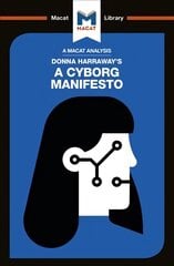 Analysis of Donna Haraway's A Cyborg Manifesto: Science, Technology, and Socialist-Feminism in the Late Twentieth Century kaina ir informacija | Istorinės knygos | pigu.lt