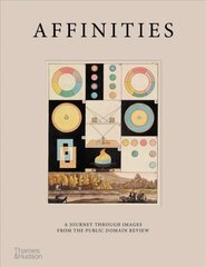 Affinities: A Journey Through Images from The Public Domain Review цена и информация | Книги об искусстве | pigu.lt