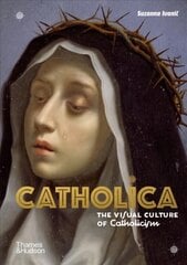 Catholica: The Visual Culture of Catholicism kaina ir informacija | Dvasinės knygos | pigu.lt