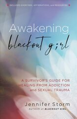 Awakening Blackout Girl: A Survivor's Guide for Healing from Addiction and Sexual Trauma цена и информация | Книги по социальным наукам | pigu.lt