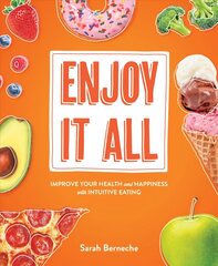 Enjoy It All: Improve Your Health and Happiness with Intuitive Eating цена и информация | Самоучители | pigu.lt