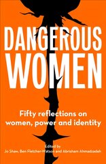 Dangerous Women: Fifty reflections on women, power and identity kaina ir informacija | Socialinių mokslų knygos | pigu.lt