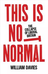 This is Not Normal: The Collapse of Liberal Britain kaina ir informacija | Socialinių mokslų knygos | pigu.lt