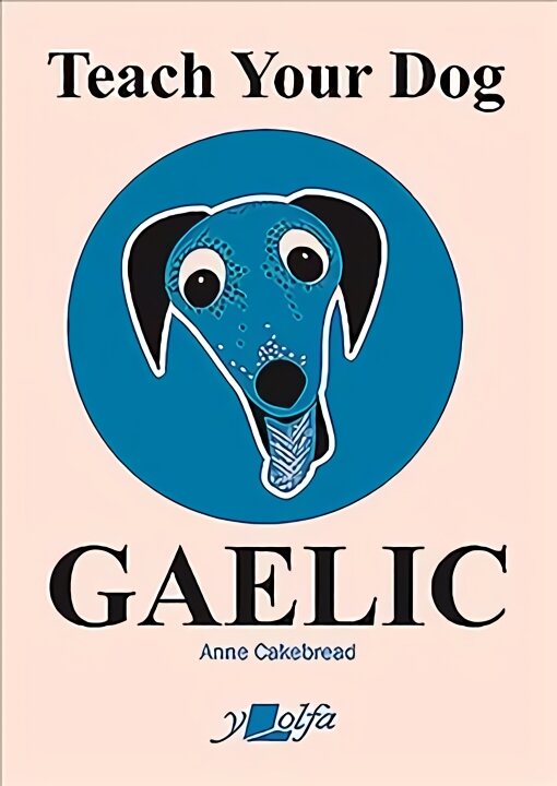 Teach Your Dog Gaelic kaina ir informacija | Užsienio kalbos mokomoji medžiaga | pigu.lt