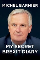 My Secret Brexit Diary - A Glorious Illusion: A Glorious Illusion kaina ir informacija | Socialinių mokslų knygos | pigu.lt