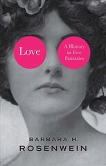 Love - A History in Five Fantasies: A History in Five Fantasies цена и информация | Исторические книги | pigu.lt