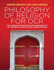 Philosophy of Religion for OCR - The Complete Resource for Component 01 of the New AS and A Level Specifications: The Complete Resource for Component 01 of the New AS and A Level Specification kaina ir informacija | Dvasinės knygos | pigu.lt