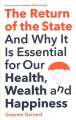 Return of the State: And Why it is Essential for our Health, Wealth and Happiness kaina ir informacija | Socialinių mokslų knygos | pigu.lt