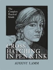 Crosshatching in Pen & Ink: The Complete Practical Guide kaina ir informacija | Knygos apie meną | pigu.lt