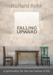 Falling Upward: A Spirituality For The Two Halves Of Life цена и информация | Духовная литература | pigu.lt