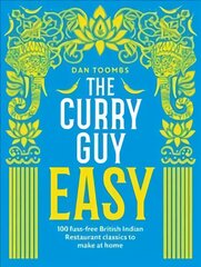 Curry Guy Easy: 100 Fuss-Free British Indian Restaurant Classics to Make at Home kaina ir informacija | Receptų knygos | pigu.lt