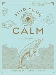 Find Your Calm: A Workbook to Manage Anxiety, Volume 1 kaina ir informacija | Saviugdos knygos | pigu.lt