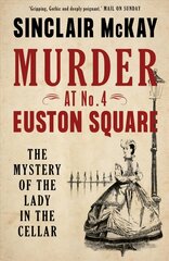 Murder at No. 4 Euston Square: The Mystery of the Lady in the Cellar kaina ir informacija | Biografijos, autobiografijos, memuarai | pigu.lt