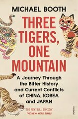Three Tigers, One Mountain: A Journey through the Bitter History and Current Conflicts of China, Korea and Japan цена и информация | Путеводители, путешествия | pigu.lt