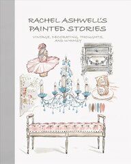 Rachel Ashwell's Painted Stories: Vintage, Decorating, Thoughts, and Whimsy kaina ir informacija | Saviugdos knygos | pigu.lt