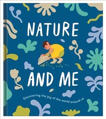Nature and Me: a guide to the joys and excitements of the outdoors цена и информация | Книги для подростков и молодежи | pigu.lt
