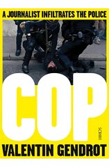 Cop: a journalist infiltrates the police kaina ir informacija | Biografijos, autobiografijos, memuarai | pigu.lt
