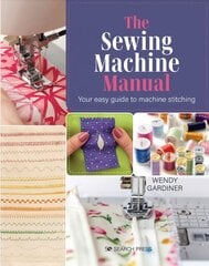 Sewing Machine Manual: Your Easy Guide to Machine Stitching kaina ir informacija | Knygos apie meną | pigu.lt