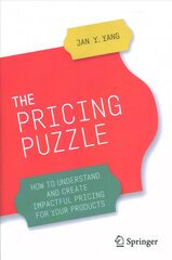 Pricing Puzzle: How to Understand and Create Impactful Pricing for Your Products 1st ed. 2020 kaina ir informacija | Ekonomikos knygos | pigu.lt