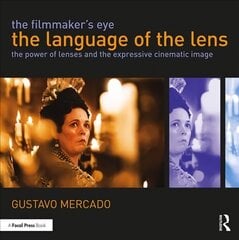 Filmmaker's Eye: The Language of the Lens: The Power of Lenses and the Expressive Cinematic Image цена и информация | Книги об искусстве | pigu.lt