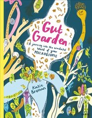 Gut Garden: A Journey into the Wonderful World of Your Microbiome цена и информация | Книги для подростков  | pigu.lt