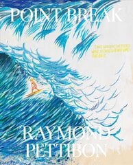 Point Break: Raymond Pettibon, Surfers and Waves цена и информация | Книги об искусстве | pigu.lt