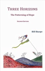 Three Horizons: The Patterning of Hope 2020 2nd Revised edition kaina ir informacija | Socialinių mokslų knygos | pigu.lt