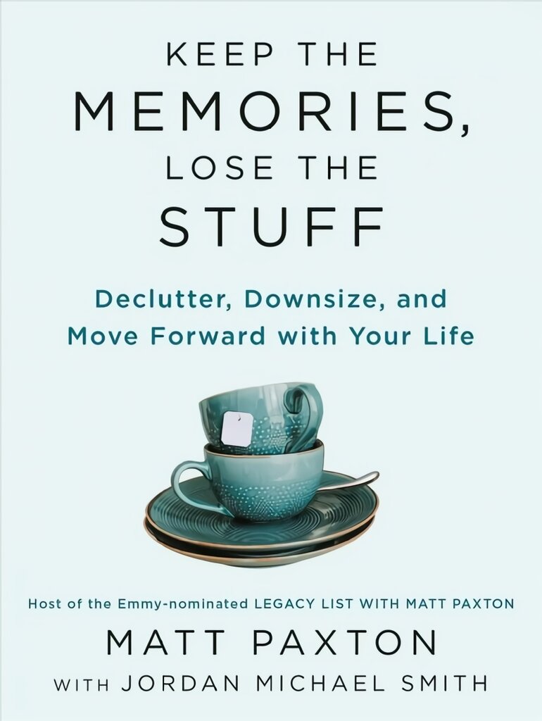 Keep The Memories, Lose The Stuff: Declutter, Downsize, and Move Forward With Your Life kaina ir informacija | Saviugdos knygos | pigu.lt
