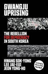 Gwangju Uprising: The Rebellion for Democracy in South Korea цена и информация | Исторические книги | pigu.lt